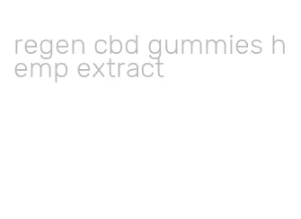 regen cbd gummies hemp extract