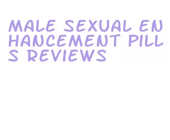 male sexual enhancement pills reviews