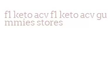 f1 keto acv f1 keto acv gummies stores