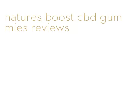 natures boost cbd gummies reviews