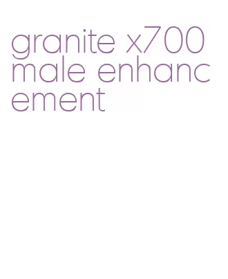 granite x700 male enhancement