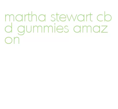 martha stewart cbd gummies amazon