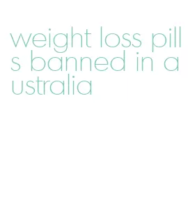 weight loss pills banned in australia