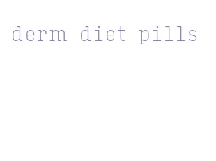 derm diet pills