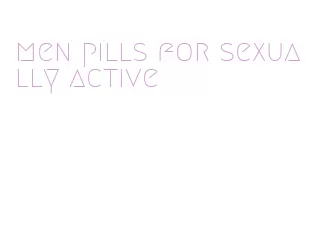 men pills for sexually active