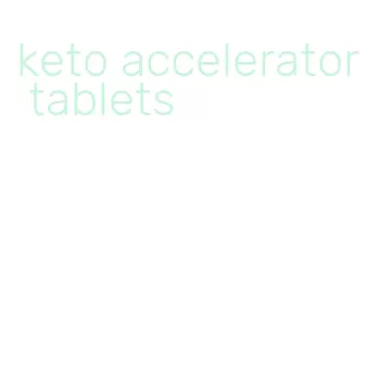 keto accelerator tablets