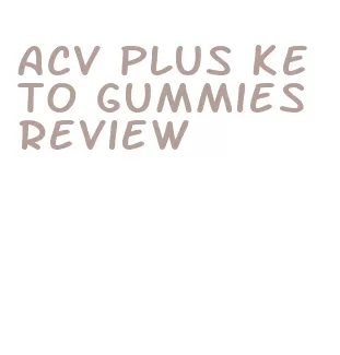 acv plus keto gummies review