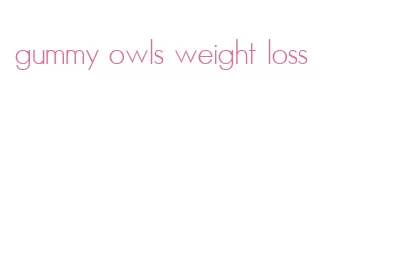 gummy owls weight loss