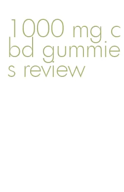 1000 mg cbd gummies review