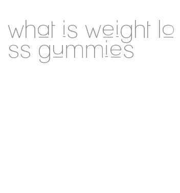 what is weight loss gummies