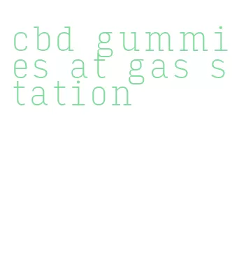 cbd gummies at gas station