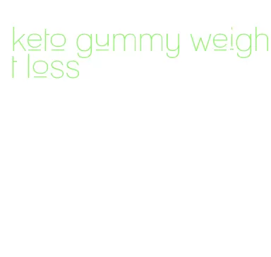 keto gummy weight loss