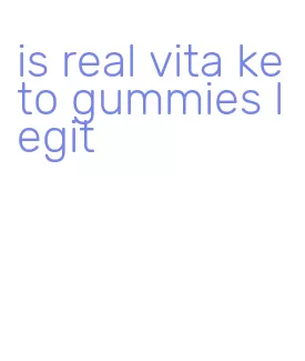 is real vita keto gummies legit