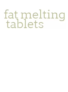 fat melting tablets