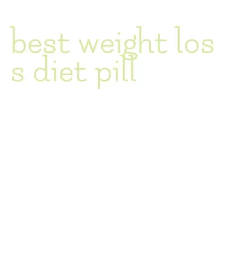 best weight loss diet pill