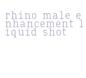 rhino male enhancement liquid shot