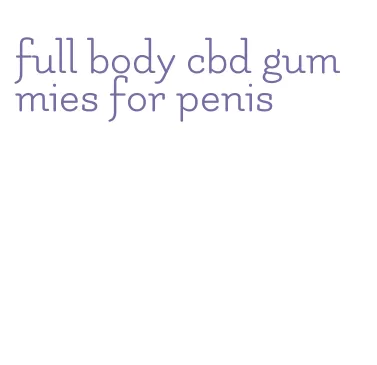 full body cbd gummies for penis