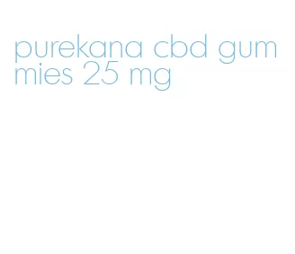 purekana cbd gummies 25 mg