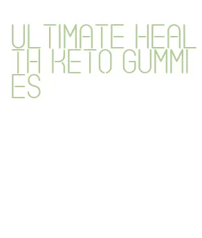 ultimate health keto gummies