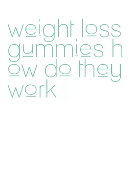 weight loss gummies how do they work