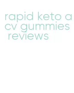 rapid keto acv gummies reviews