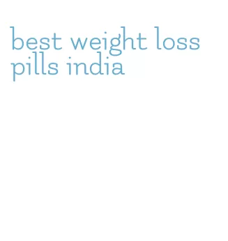 best weight loss pills india