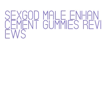 sexgod male enhancement gummies reviews