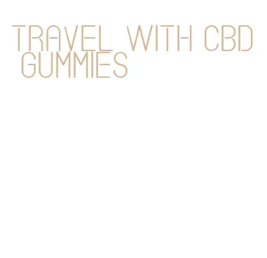 travel with cbd gummies