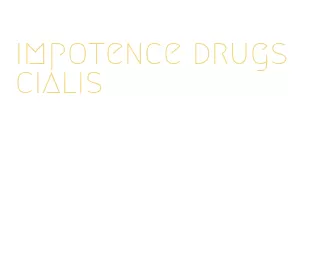 impotence drugs cialis