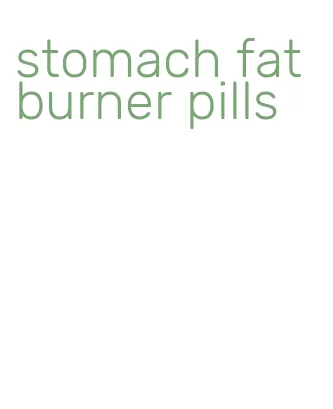 stomach fat burner pills