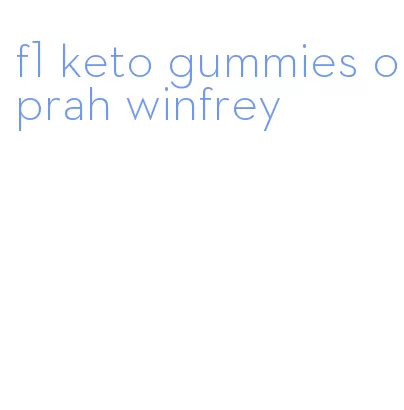 f1 keto gummies oprah winfrey