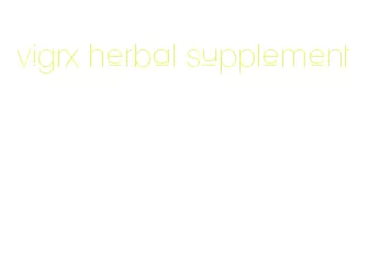 vigrx herbal supplement