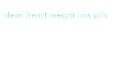 dawn french weight loss pills