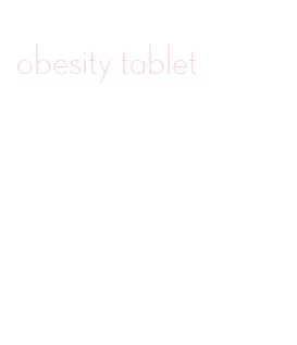 obesity tablet