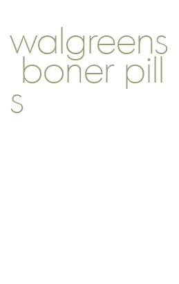 walgreens boner pills