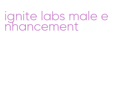 ignite labs male enhancement