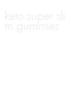 keto super slim gummies