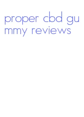 proper cbd gummy reviews