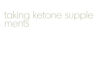 taking ketone supplements