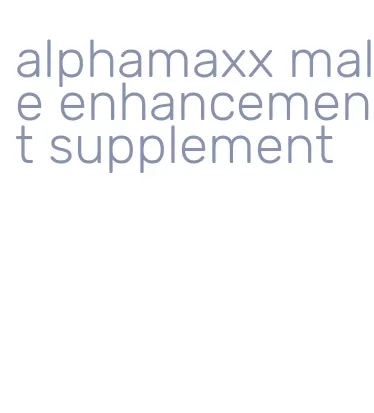 alphamaxx male enhancement supplement