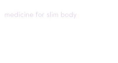 medicine for slim body