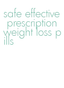 safe effective prescription weight loss pills