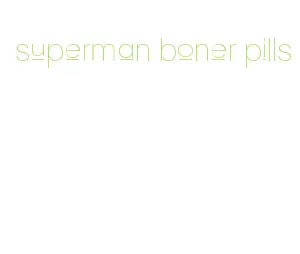 superman boner pills