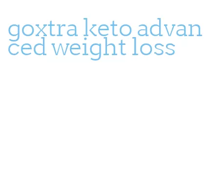 goxtra keto advanced weight loss