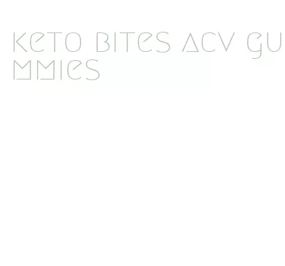 keto bites acv gummies