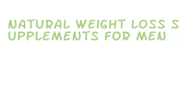 natural weight loss supplements for men