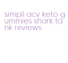 simpli acv keto gummies shark tank reviews