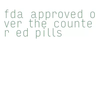 fda approved over the counter ed pills