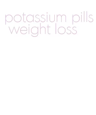 potassium pills weight loss