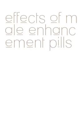 effects of male enhancement pills